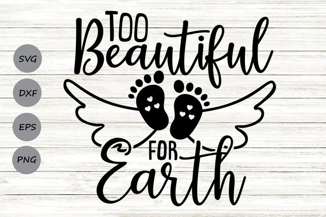 Too Beautiful For Earth| Baby Memorial SVG Cutting Files. SVG CosmosFineArt 