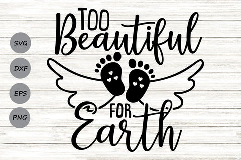 Too Beautiful For Earth| Baby Memorial SVG Cutting Files. SVG CosmosFineArt 