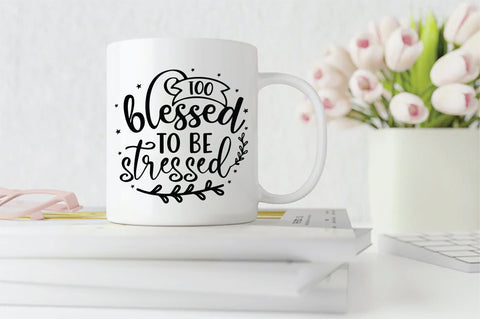 Too Blessed To Be Stressed SVG SVG Creativeart88 