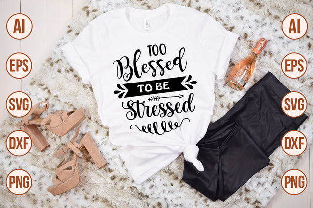 too blessed to be stressed svg SVG nirmal108roy 