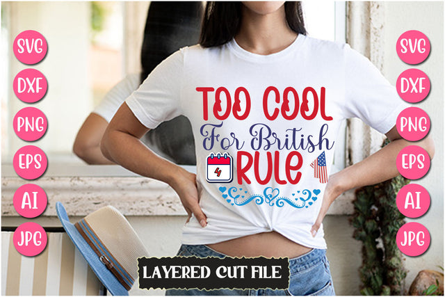Too Cool for British Rule SVG Cut File SVG Newmockups 