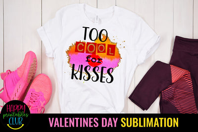 Too Cool for Kisses Valentines Day Sublimation Sublimation Happy Printables Club 