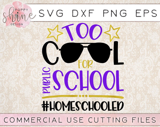 Too Cool For Public School #homeschooled SVG Poppy Shine Design 