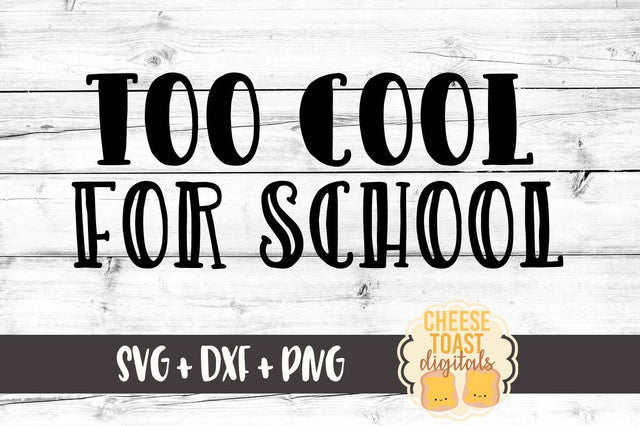 Too Cool For School SVG Cheese Toast Digitals 