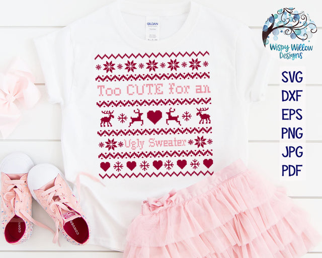 Too Cute For An Ugly Sweater | Christmas SVG SVG Wispy Willow Designs 