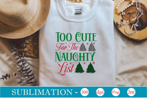 Too Cute For The Naughty List Sublimation SVGs,Quotes and Sayings,Food & Drink,On Sale, Print & Cut Sublimation DesignPlante 503 