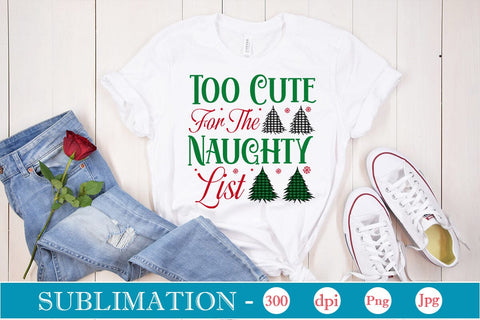 Too Cute For The Naughty List Sublimation SVGs,Quotes and Sayings,Food & Drink,On Sale, Print & Cut Sublimation DesignPlante 503 