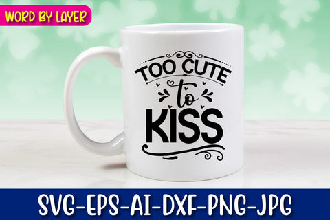 Too Cute to Kiss SVG cut File SVG Blessedprint 