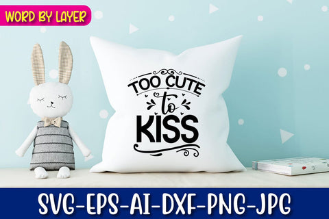 Too Cute to Kiss SVG cut File SVG Blessedprint 