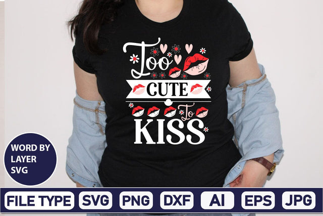 Too Cute To Kiss SVG Design SVGs,Quotes and Sayings,Food & Drink,On Sale, Print & Cut SVG DesignPlante 503 