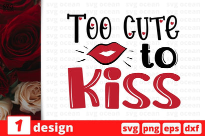 Too cute to kiss SVG SvgOcean 