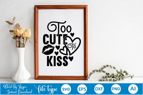 Too Cute To Kiss SVG SVGs,Quotes and Sayings,Food & Drink,On Sale, Print & Cut SVG DesignPlante 503 