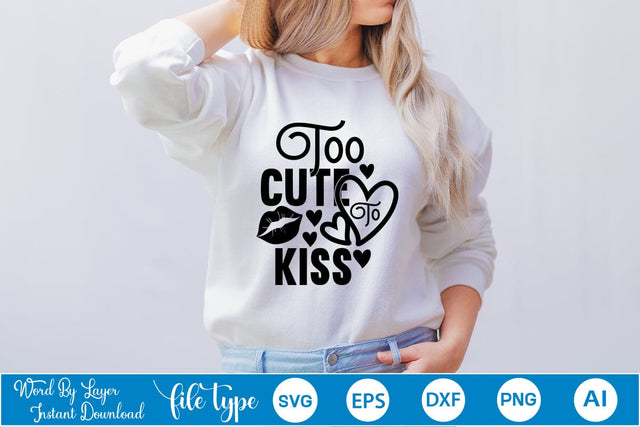 Too Cute To Kiss SVG SVGs,Quotes and Sayings,Food & Drink,On Sale, Print & Cut SVG DesignPlante 503 