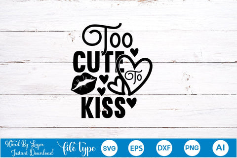Too Cute To Kiss SVG SVGs,Quotes and Sayings,Food & Drink,On Sale, Print & Cut SVG DesignPlante 503 