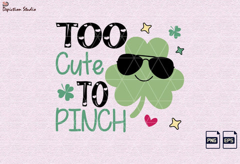 Too Cute To Pinch St. Patrick’s Day Sublimation, Shamrock’s PNG, Happy St. Patrick’s Day Shirt PNG Sublimation Depiction Studio 