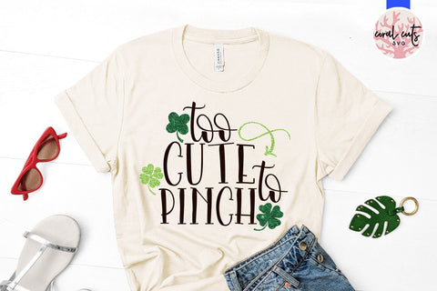Too Cute To Pinch - St Patricks Day SVG EPS DXF PNG SVG CoralCutsSVG 