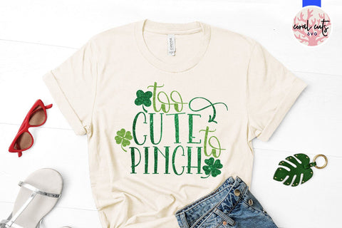 Too Cute To Pinch - St Patricks Day SVG EPS DXF PNG SVG CoralCutsSVG 