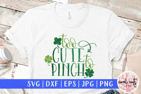 Too Cute To Pinch - St Patricks Day SVG EPS DXF PNG SVG CoralCutsSVG 