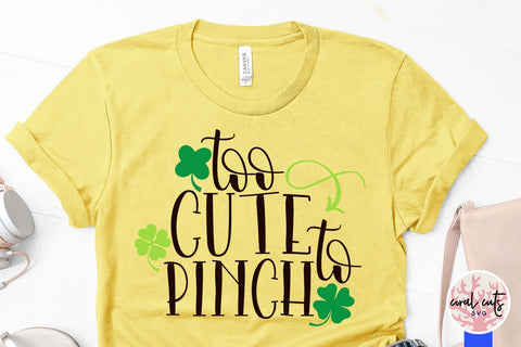 Too Cute To Pinch - St Patricks Day SVG EPS DXF PNG SVG CoralCutsSVG 