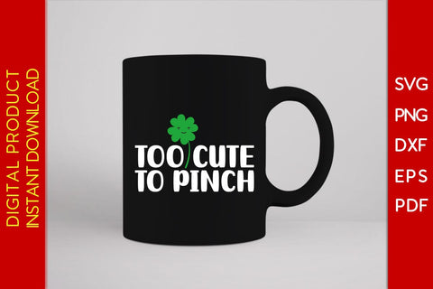 Too Cute To Pinch St Patrick's Day SVG PNG PDF Cut File SVG Creativedesigntee 