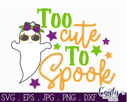 Too Cute to Spook - Halloween - Ghost Svg SVG Crafty Mama Studios 