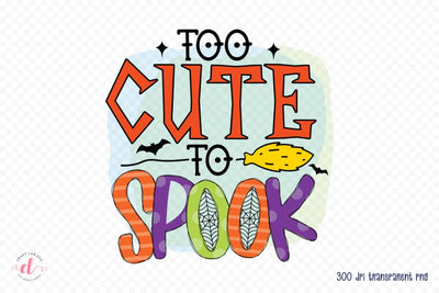 Too Cute To Spook, Halloween Sublimation Design Sublimation CraftLabSVG 