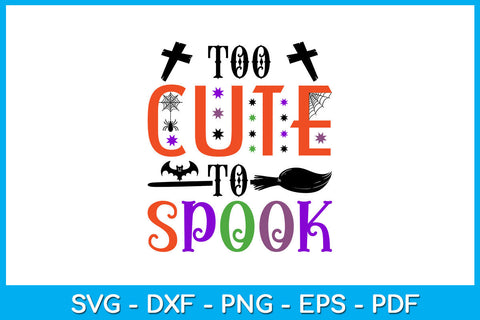 Too Cute To Spook Halloween Sublimation SVG PNG PDF Cut File SVG Creativedesigntee 