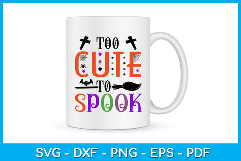 Too Cute To Spook Halloween Sublimation SVG PNG PDF Cut File SVG Creativedesigntee 