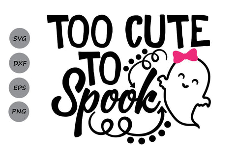 Too Cute To Spook| Halloween SVG Cutting Files SVG CosmosFineArt 