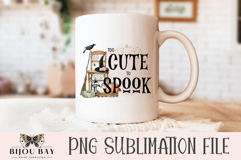 Too Cute To Spook PNG Sublimation BijouBay 