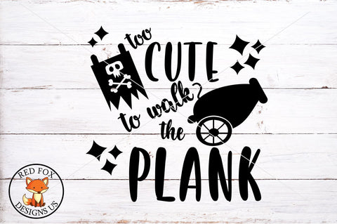 Too Cute To Walk The Plank SVG PNG DXF SVG RedFoxDesignsUS 