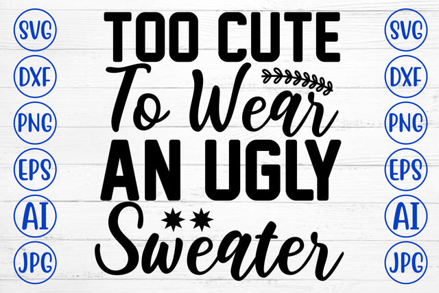 Too Cute To Wear An Ugly Sweater SVG Cut File SVG Syaman 