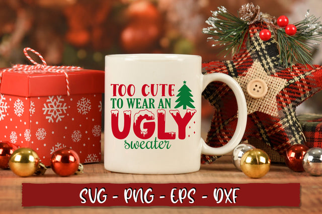 Too cute to wear an ugly sweater SVG SVG Shetara Begum 