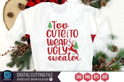 Too cute to wear ugly sweater SVG, Too cute to wear ugly sweater SVG DESIGNISTIC 