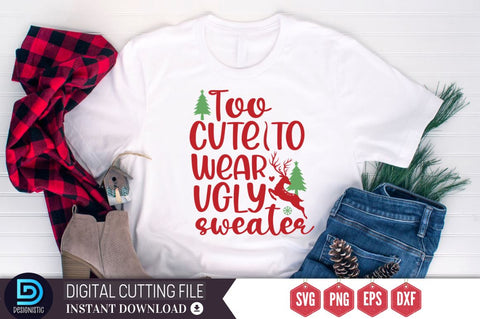Too cute to wear ugly sweater SVG, Too cute to wear ugly sweater SVG DESIGNISTIC 