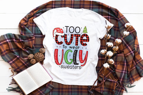 Too Cute to Wear Ugly Sweaters PNG Sublimation Sublimation CraftLabSVG 