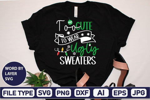 Too Cute To Wear Ugly Sweaters SVG Cut File SVG DesignPlante 503 