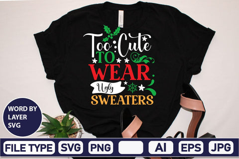 Too Cute To Wear Ugly Sweaters SVG Cut File SVG DesignPlante 503 