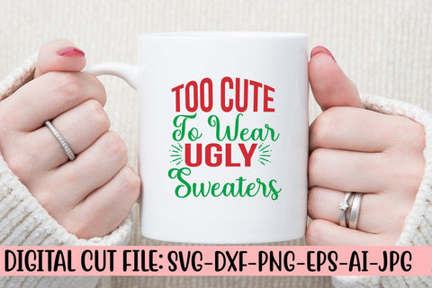 Too Cute To Wear Ugly Sweaters SVG Design SVG Syaman 