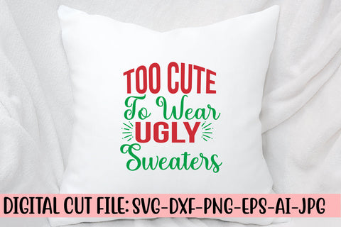 Too Cute To Wear Ugly Sweaters SVG Design SVG Syaman 