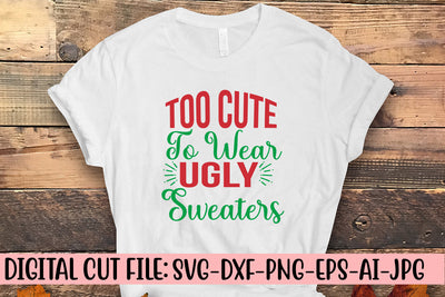 Too Cute To Wear Ugly Sweaters SVG Design SVG Syaman 