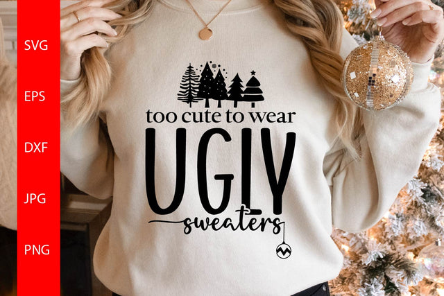 Too Cute To Wear Ugly Sweaters SVG Free For Commercial Use SVG Sintegra 