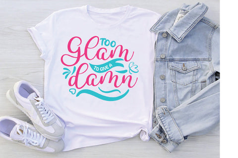 Too Glam To Give A Damn SVG SVG Creativeart88 