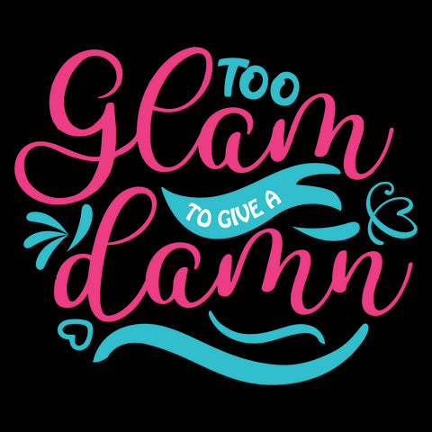 Too Glam To Give A Damn SVG SVG Creativeart88 