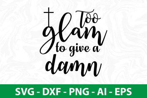 too glam to give a damn svg SVG orpitasn 
