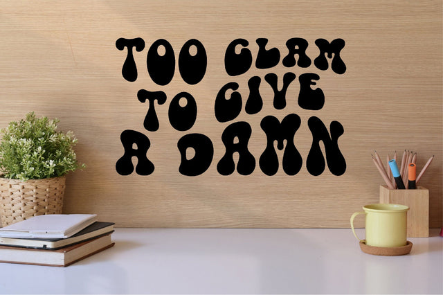 Too Glam to Give a Damn SVG SVGista 