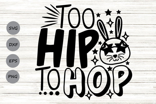 Too Hip To Hop| Easter Bunny SVG Cutting Files. SVG CosmosFineArt 
