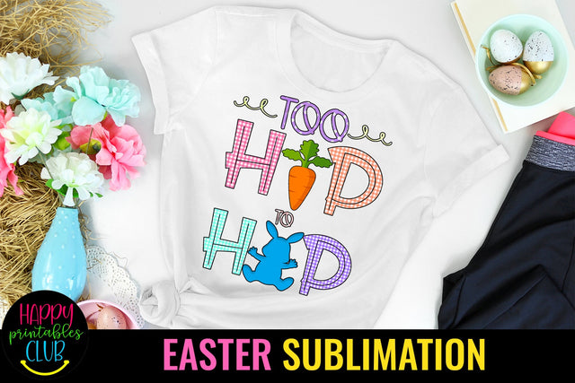 Too Hip to Hop Easter-Sublimation Easter-Sublimation PNG Sublimation Happy Printables Club 
