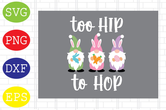 Too Hip To Hop Svg, Bunny Svg, Easter Bunny Svg, Happy Easter Svg, Png, Eps, Dxf Files SVG DigitalSvgFiles 