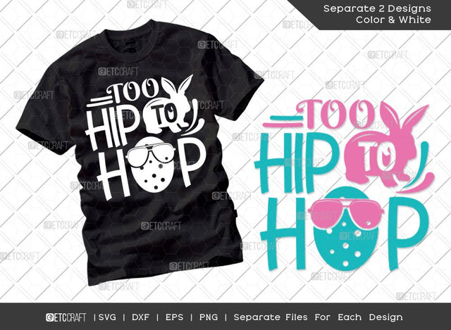Too Hip To Hop SVG Cut File | Kids Easter Svg | Easter Bunny Svg | Easter Egg Svg | T-shirt Design SVG ETC Craft 